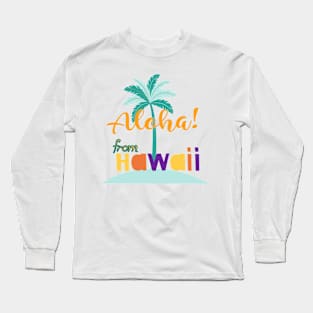 ALOHA,Hawaii greetings Long Sleeve T-Shirt